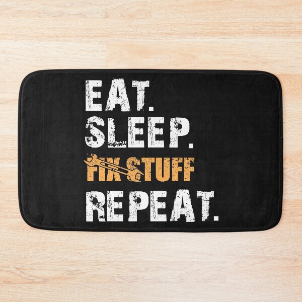 Item preview, Eat Sleep Fix Stuff Repeat designed and sold by ElHallabi.