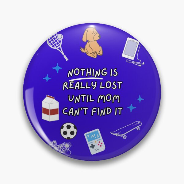 Item preview, Nothing Is Really Lost Until Mom Can't Find It - Perfect Mother's Day Gift. designed and sold by EZNummus.