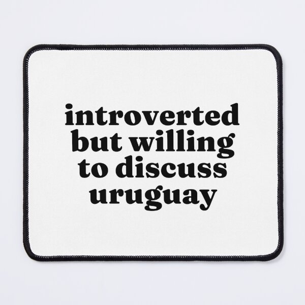 Item preview, Introverted But Willing To Discuss Uruguay - Uruguayan designed and sold by MountainD.