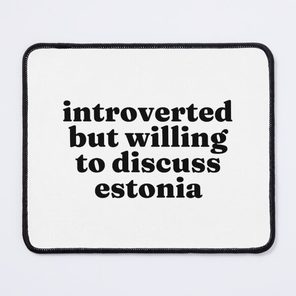 Item preview, Introverted But Willing To Discuss Estonia - Estonian designed and sold by MountainD.