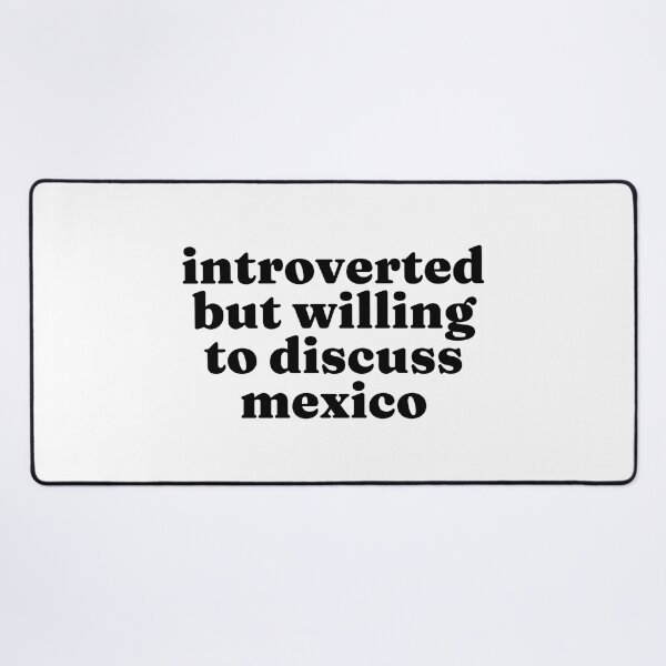 Item preview, Introverted But Willing To Discuss Mexico - Mexican designed and sold by MountainD.