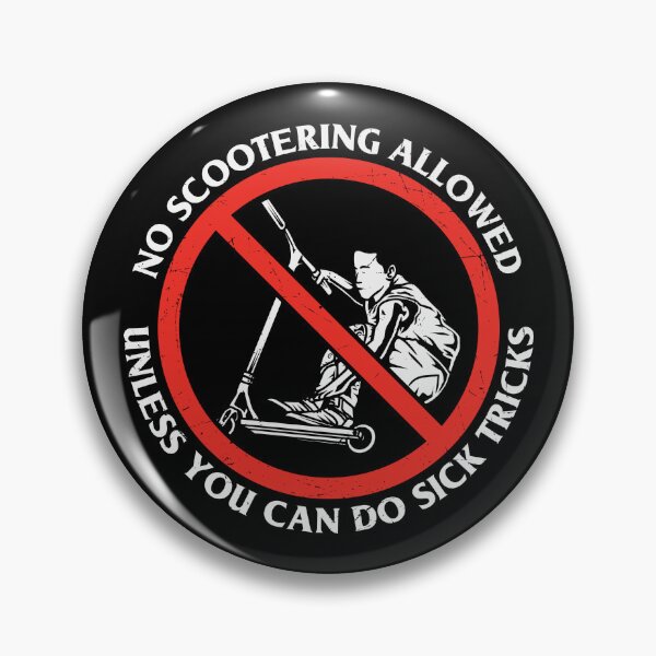 Item preview, No scootering allowed unless you can do sick tricks designed and sold by pnkpopcorn.