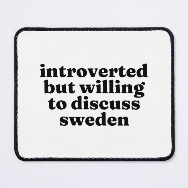 Item preview, Introverted But Willing To Discuss Sweden - Swedish designed and sold by MountainD.