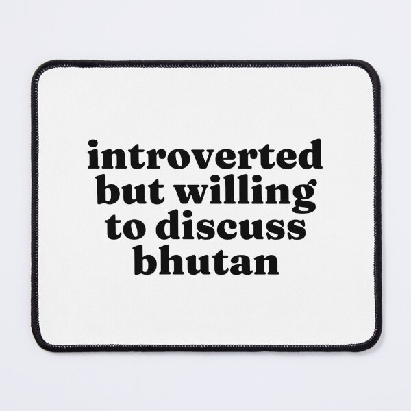 Item preview, Introverted But Willing To Discuss Bhutan - Bhutanese designed and sold by MountainD.