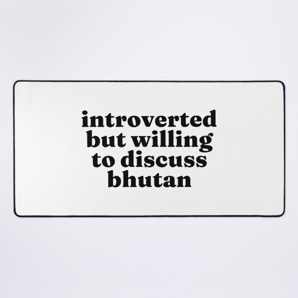 Item preview, Introverted But Willing To Discuss Bhutan - Bhutanese designed and sold by MountainD.