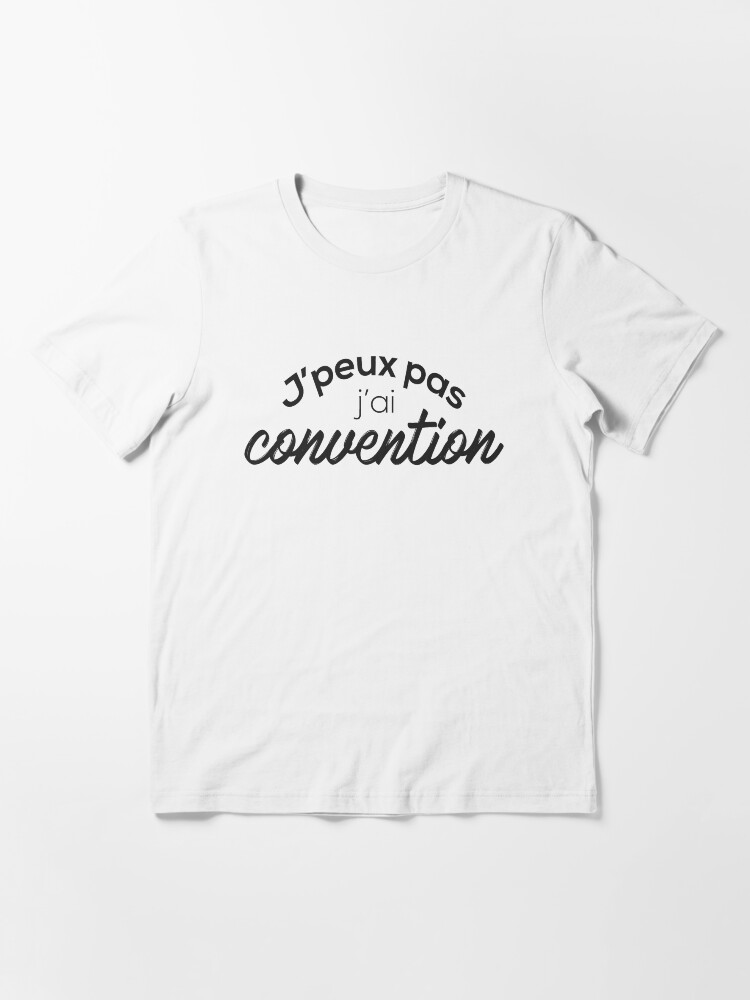 T-shirt essentiel ''J'peux pas j'ai convention' : autre vue