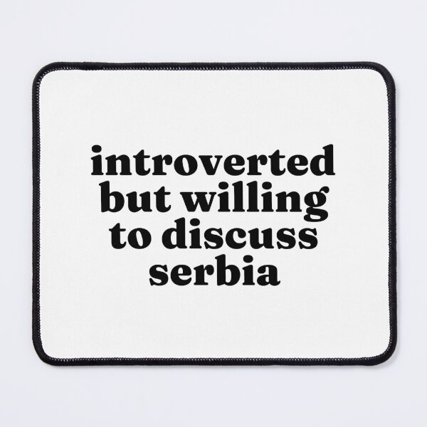 Item preview, Introverted But Willing To Discuss Serbia - Serbian designed and sold by MountainD.
