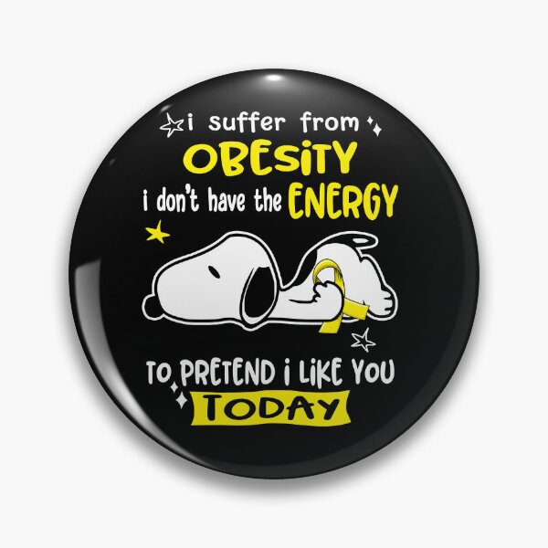 Item preview, I Suffer From Obesity I Do Not Have The Energy To Pretend I Like You Today designed and sold by Wlsnpeggy.