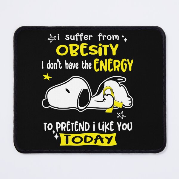 Item preview, I Suffer From Obesity I Do Not Have The Energy To Pretend I Like You Today designed and sold by Wlsnpeggy.