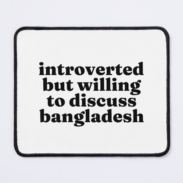 Item preview, Introverted But Willing To Discuss Bangladesh - Bangladeshi designed and sold by MountainD.