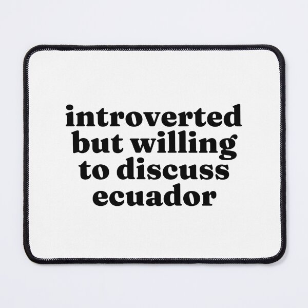 Item preview, Introverted But Willing To Discuss Ecuador - Ecuadorian designed and sold by MountainD.