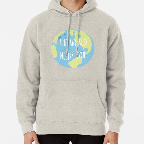 The world needs you Pullover Hoodie