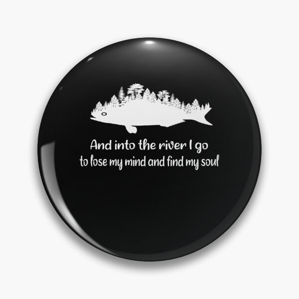 Item preview, fishing and into the river i go to lose my mind and find my soul designed and sold by SheIsAQueen.