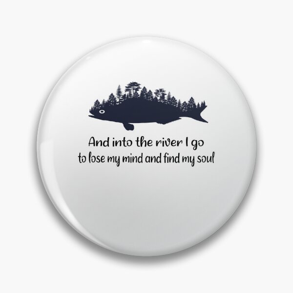 Item preview, fishing and into the river i go to lose my mind and find my soul designed and sold by SheIsAQueen.