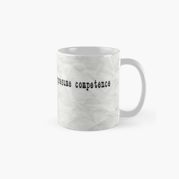 Presume Competence Classic Mug