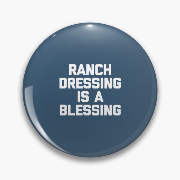 Item preview, Ranch Dressing Is A Blessing T-Shirt funny saying food humor designed and sold by TamhXua.