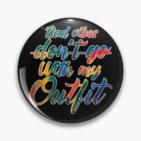Item preview, Bad Vibes Dont Go With My Outfit designed and sold by MrJArts.