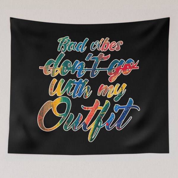 Item preview, Bad Vibes Dont Go With My Outfit designed and sold by MrJArts.