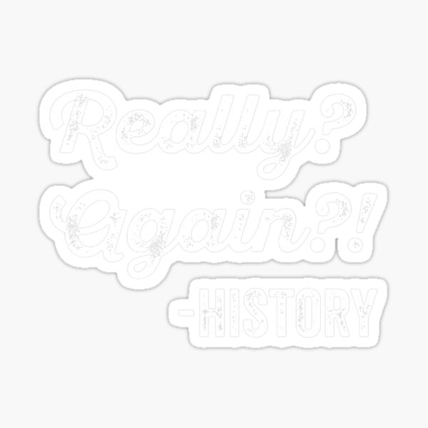 Item preview, Really Again Funny Saying Gift for History Teacher Premium  designed and sold by TamhXua.