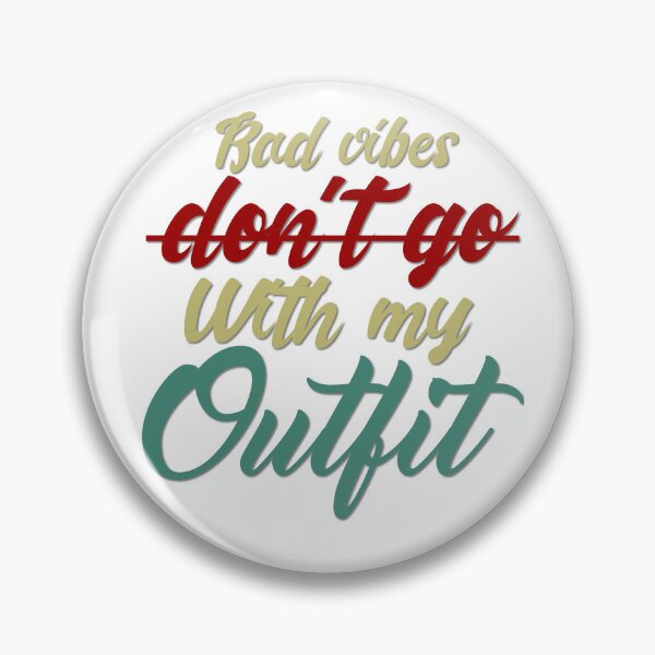 Item preview, Bad Vibes Dont Go With My Outfit designed and sold by MrJArts.