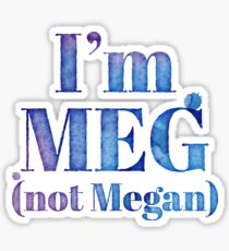 I'm MEG (NOT MEGAN!) Sticker