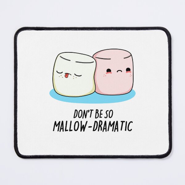 Item preview, Don't Be So Mallow Dramatic Funny Marshmallow Puns  designed and sold by punnybone.