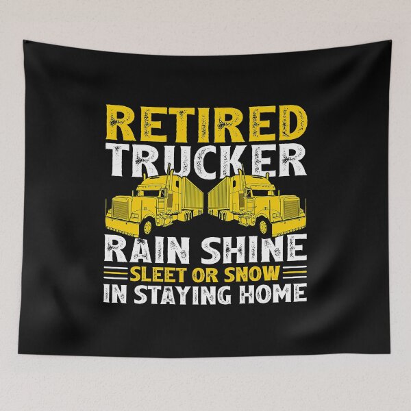 Item preview, Retired Trucker Rain Shine Sleet Or Show In Staying Home Funny Retirement Truck Driver designed and sold by GardNewerd.