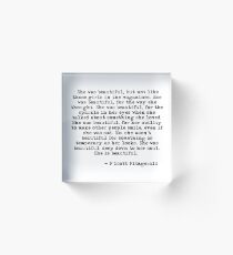 She was beautiful - F Scott Fitzgerald Acrylic Block