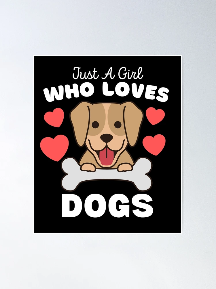 Just A Girl Who Loves Dogs - Cute Dog Lover Kids | Poster