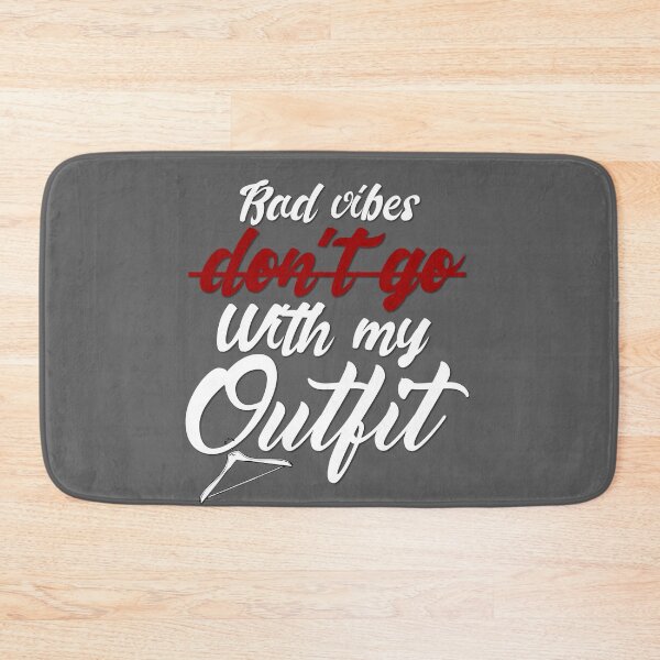 Item preview, Bad Vibes Dont Go With My Outfit designed and sold by MrJArts.