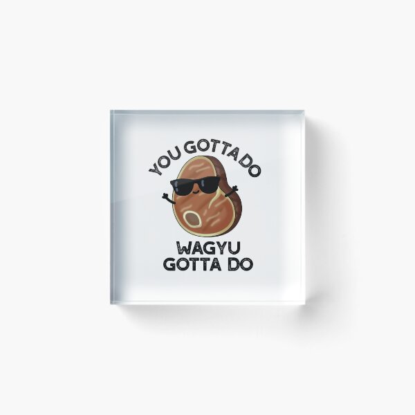 Item preview, You Gotta Do Wagyu Gotta Do Funny Steak Puns  designed and sold by punnybone.
