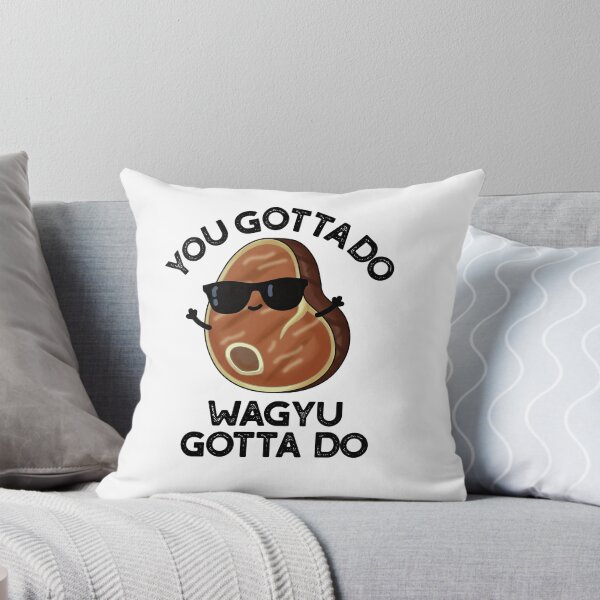 Item preview, You Gotta Do Wagyu Gotta Do Funny Steak Puns  designed and sold by punnybone.