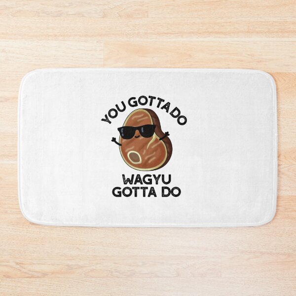 Item preview, You Gotta Do Wagyu Gotta Do Funny Steak Puns  designed and sold by punnybone.
