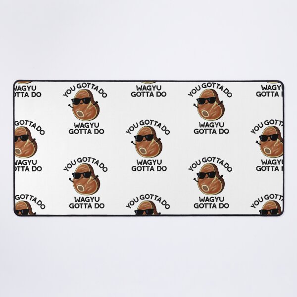 Item preview, You Gotta Do Wagyu Gotta Do Funny Steak Puns  designed and sold by punnybone.