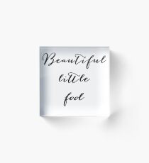 Beautiful little fool Acrylic Block
