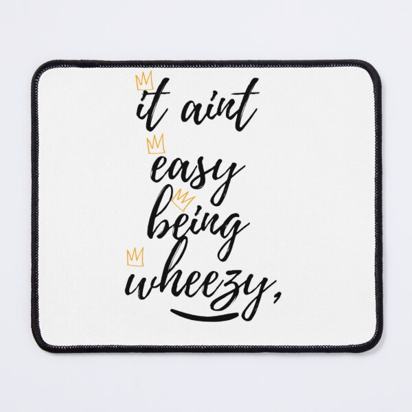 Item preview, it aint  easy  being wheezy designed and sold by byrne-ma.