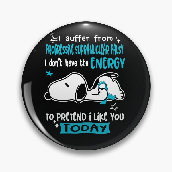 Item preview, I Suffer From Progressive Supranuclear Palsy I Do Not Have The Energy To Pretend I Like You Today designed and sold by Wlsnpeggy.