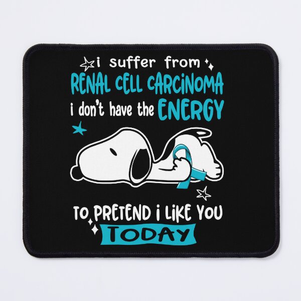 Item preview, I Suffer From Renal Cell Carcinoma I Do Not Have The Energy To Pretend I Like You Today designed and sold by Wlsnpeggy.