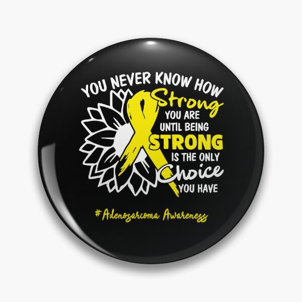 Item preview, Adenosarcoma Awareness You Never Know How Strong You Are Until Being Strong is the only Choice You Have designed and sold by fannieuxp59.