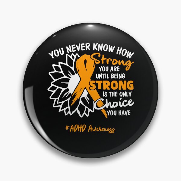 Item preview, ADHD Awareness You Never Know How Strong You Are Until Being Strong is the only Choice You Have designed and sold by fannieuxp59.