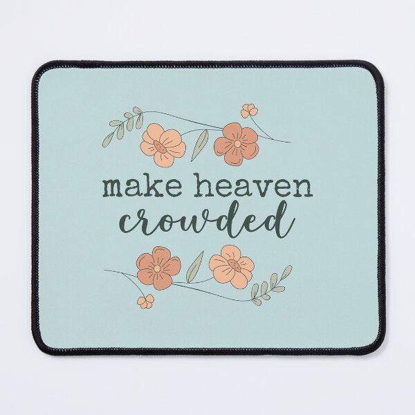 Item preview, Make Heaven Crowded - Bible Scripture - Christian quote - Praise and Worship God - Inspirational Boho Floral  designed and sold by Allwhopraisehim.