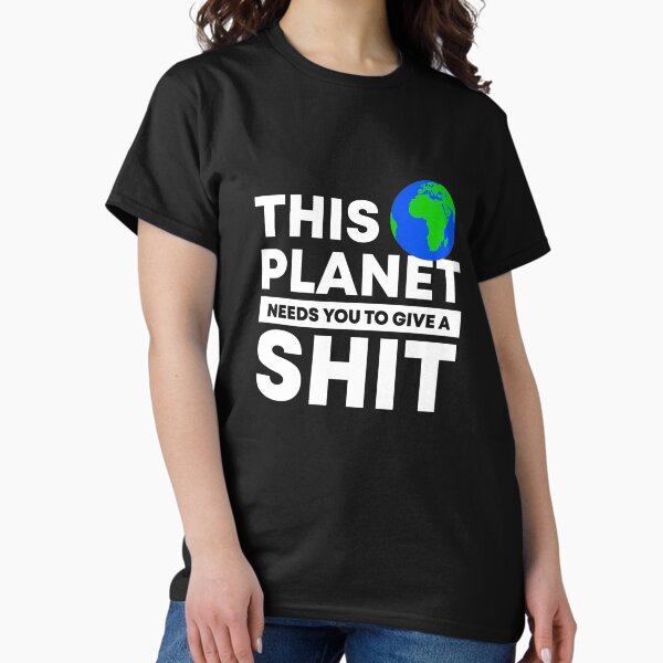 Item preview, This Planet Needs You To Give A Shit Climate Change Saying Premium  designed and sold by AohHag.