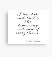 I love her - F Scott Fitzgerald Canvas Print