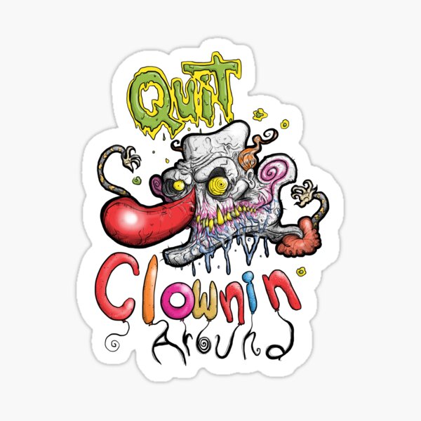 Quit CLOWNIN' AROUND - Spooky Cool Goth Clown Horror Cartoon! Happy Halloween! Fun Scary Masterpiece! Sticker