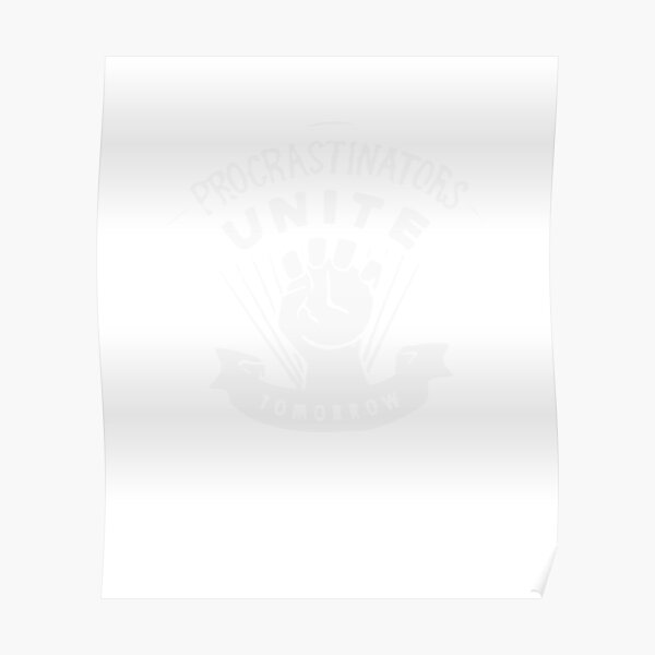 Procrastinator's Unite Tomorrow Poster