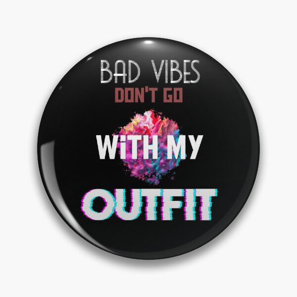 Item preview, Bad Vibes Dont Go With My Outfit designed and sold by MrJArts.