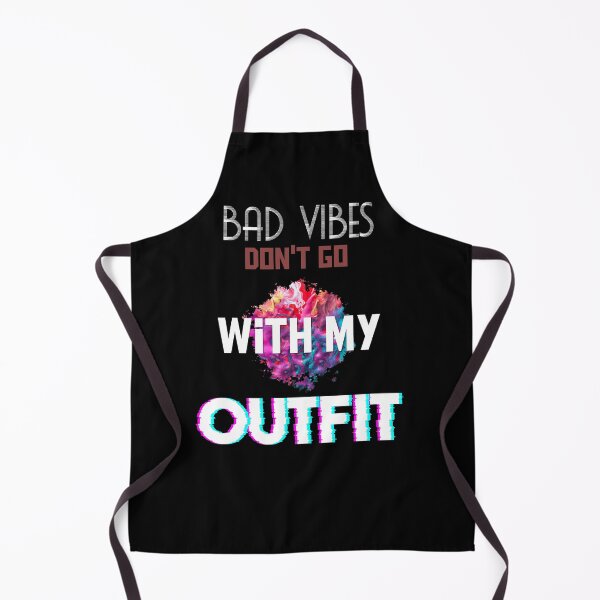Item preview, Bad Vibes Dont Go With My Outfit designed and sold by MrJArts.