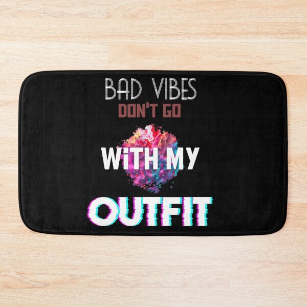 Item preview, Bad Vibes Dont Go With My Outfit designed and sold by MrJArts.