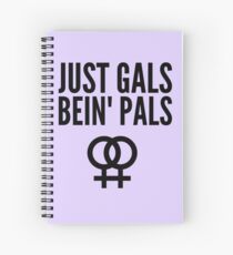 JUST GALS BEIN PALS Spiral Notebook