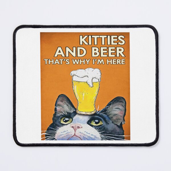 Item preview, Kitties and Beer That's Why I'm Here Cat Beer designed and sold by JakeGoodwin.